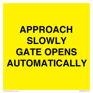 APPROACH SLOWLY GATE OPENS AUTOMATICALLY